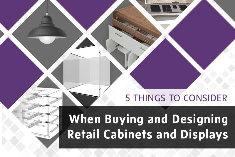 5 things to consider when choosing your retail cabinets and displays, blog